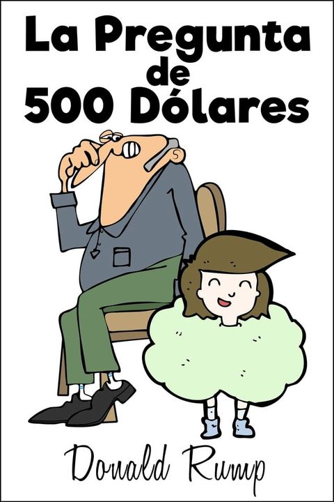 La Pregunta de 500 D&oacute;lares(Kobo/電子書)