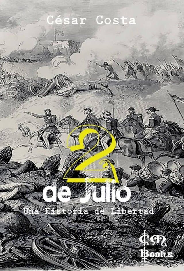  2 de Julio - Una Historia de Libertad(Kobo/電子書)