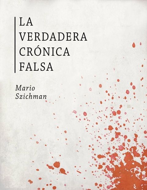 La Verdadera Cr&oacute;nica Falsa(Kobo/電子書)