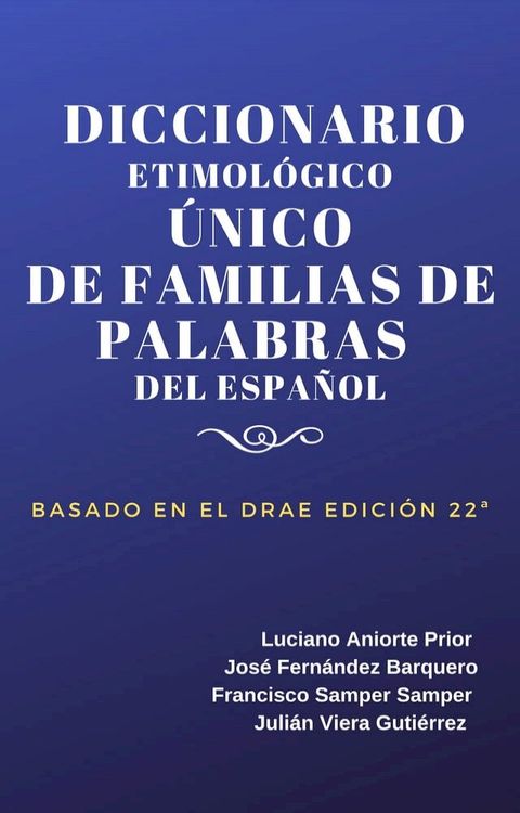 DICCIONARIO ETIMOL&Oacute;GICO &Uacute;NICO DE FAMILIAS DE PALABRAS DEL ESPA&Ntilde;OL(Kobo/電子書)