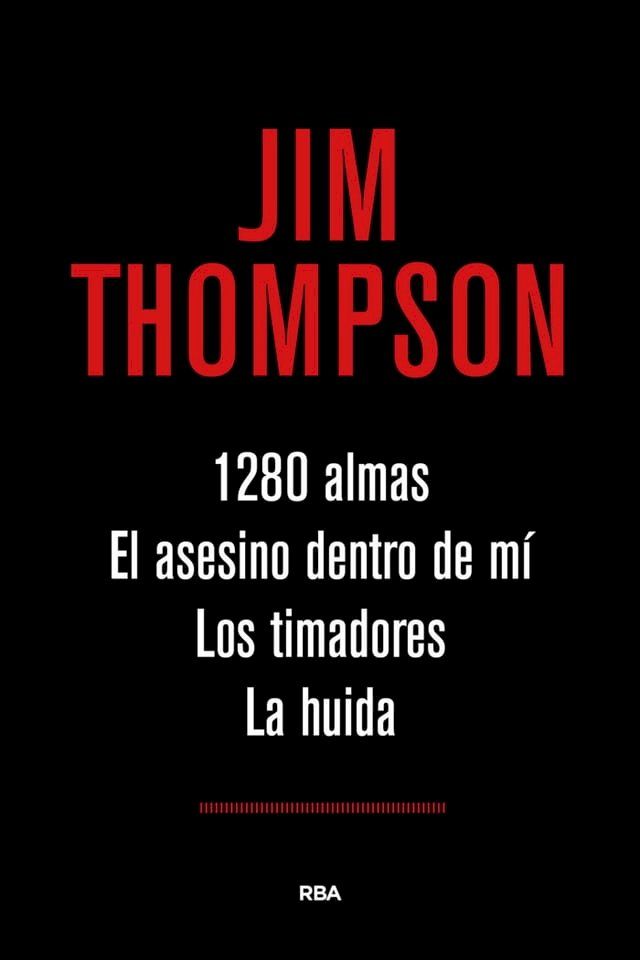  1.280 almas. El asesino dentro de m&iacute;. Los timadores. La huida.(Kobo/電子書)