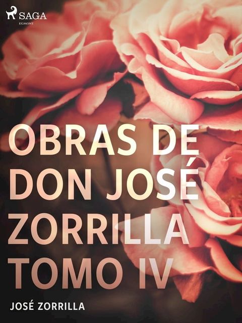 Obras de don Jos&eacute; Zorrilla Tomo IV(Kobo/電子書)