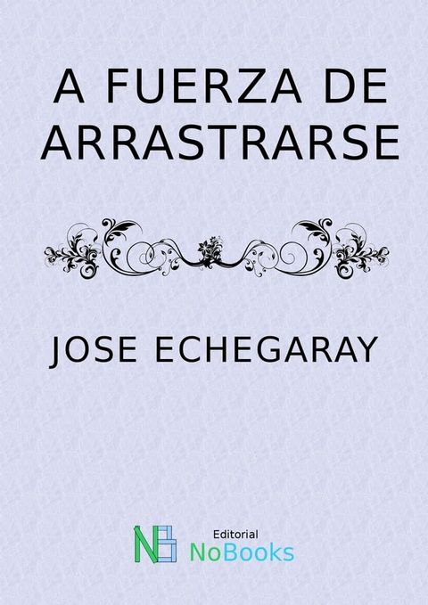 A fuerza de arrastrarse(Kobo/電子書)