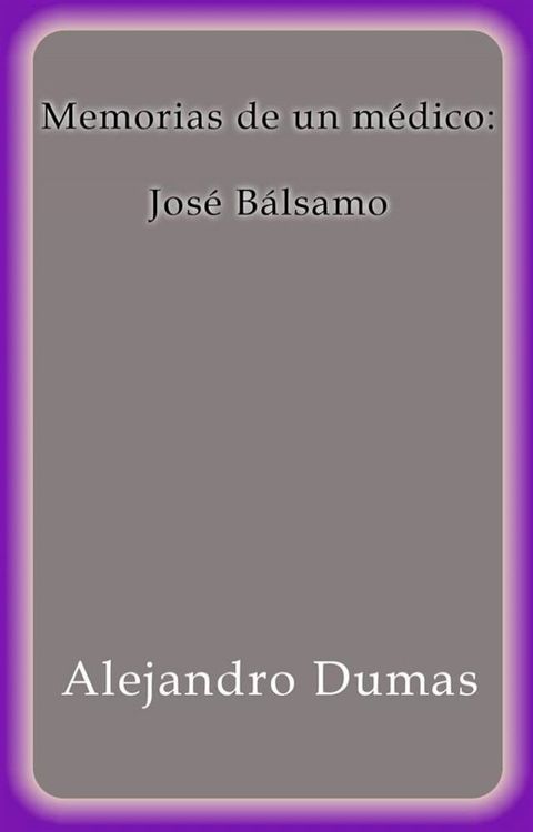 Memorias de un m&eacute;dico: Jos&eacute; B&aacute;lsamo(Kobo/電子書)