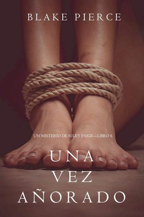 Una Vez Añorado (Un Misterio de Riley Paige—Libro 6)(Kobo/電子書)