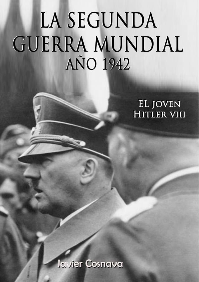  El Joven Hitler 8 (La Segunda Guerra Mundial, Año 1942)(Kobo/電子書)