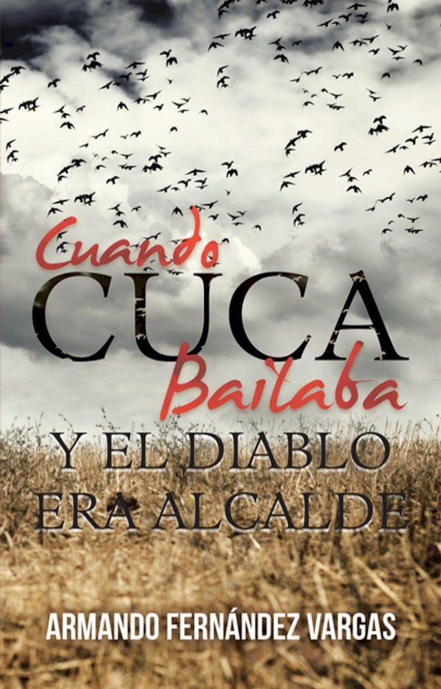  Cuando Cuca Bailaba Y El Diablo Era Alcalde(Kobo/電子書)