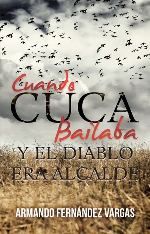 Cuando Cuca Bailaba Y El Diablo Era Alcalde(Kobo/電子書)