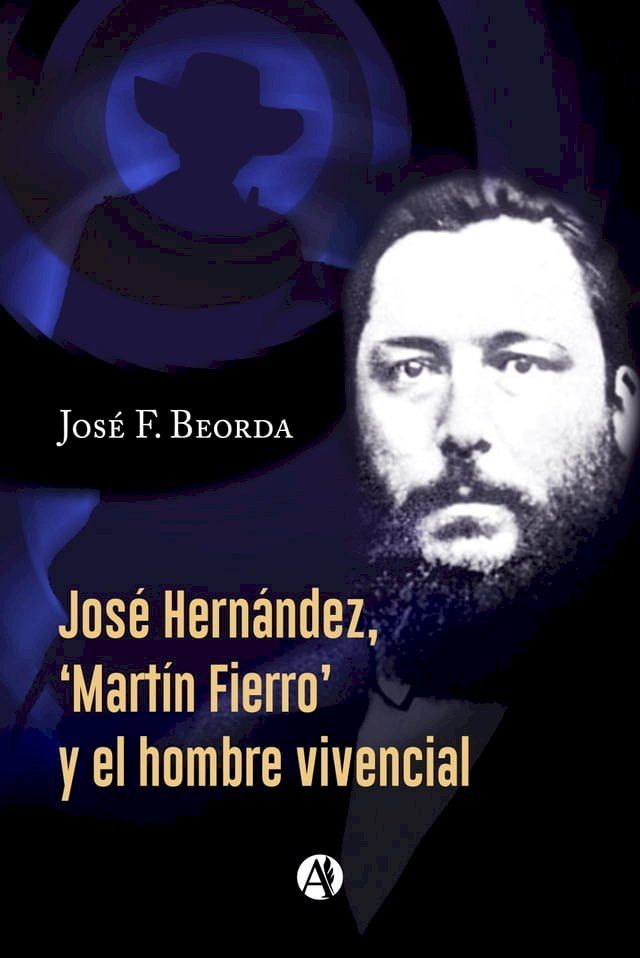  Jos&eacute; Hern&aacute;ndez, 'Mart&iacute;n Fierro' y el hombre vivencial(Kobo/電子書)