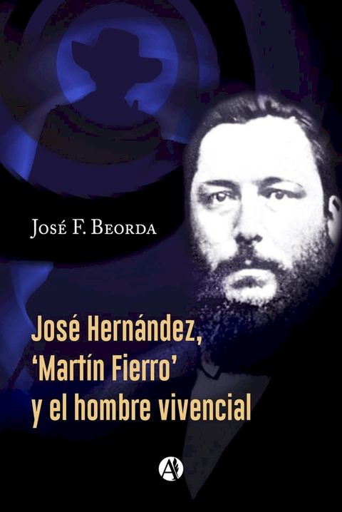 Jos&eacute; Hern&aacute;ndez, 'Mart&iacute;n Fierro' y el hombre vivencial(Kobo/電子書)