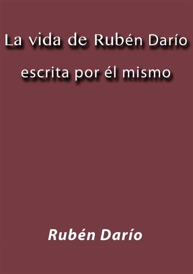  La vida de Rub&eacute;n Dar&iacute;o escrita por &eacute;l mismo(Kobo/電子書)