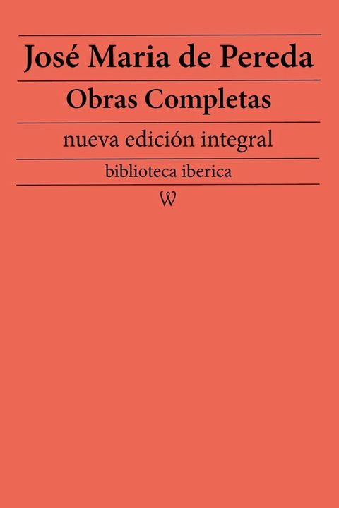 Jos&eacute; Maria de Pereda: Obras completas (nueva edici&oacute;n integral)(Kobo/電子書)