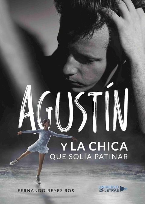 Agust&iacute;n y la chica que sol&iacute;a patinar(Kobo/電子書)