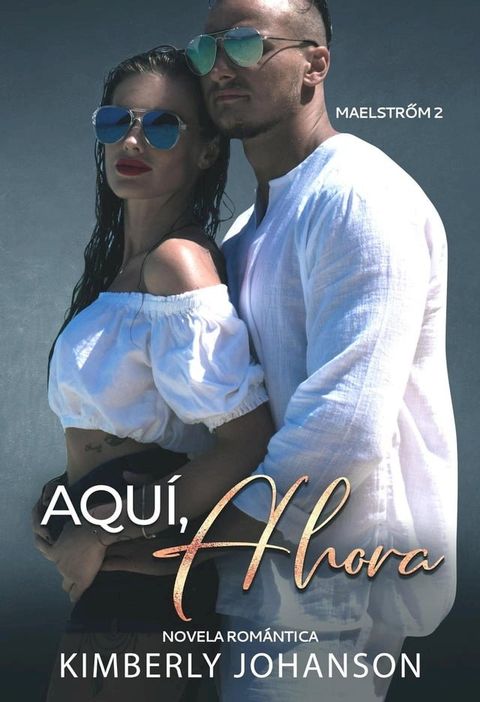 Aqu&iacute;, Ahora: Novela Rom&aacute;ntica(Kobo/電子書)