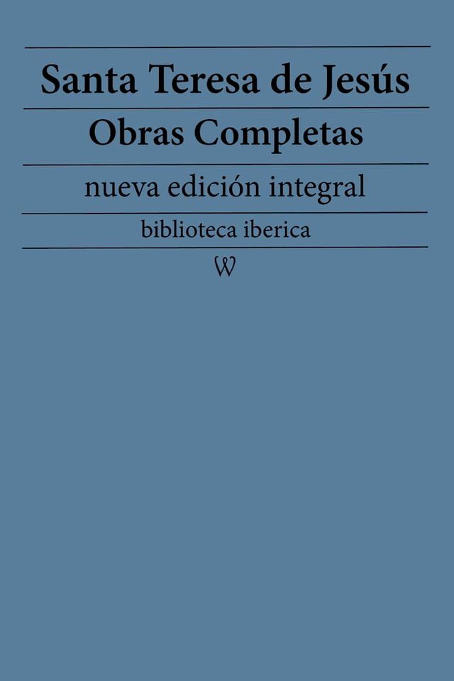  Santa Teresa de Jes&uacute;s: Obras completas (nueva edici&oacute;n integral)(Kobo/電子書)