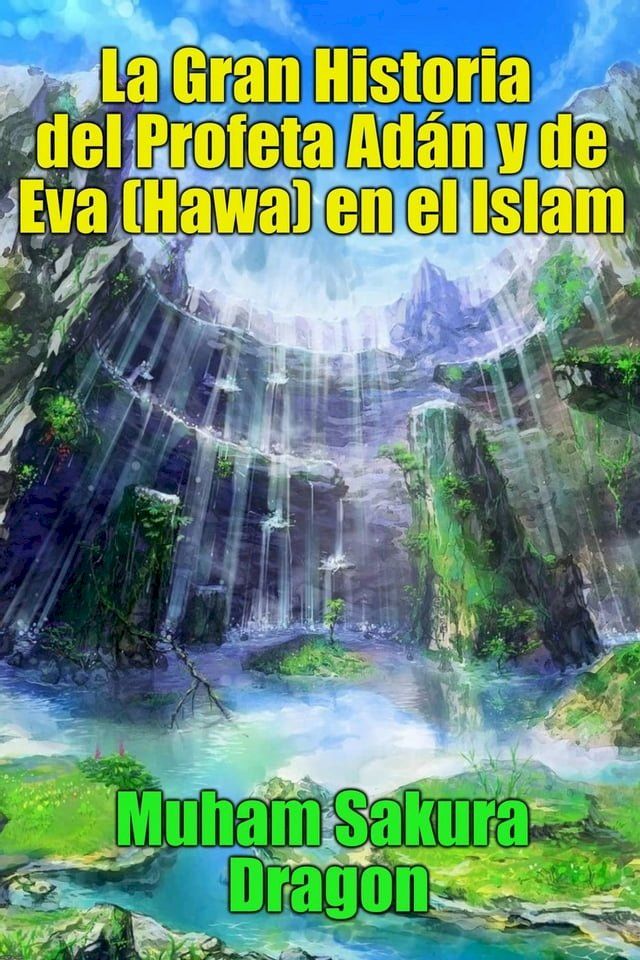  La Gran Historia del Profeta Adán y de Eva (Hawa) en el Islam(Kobo/電子書)