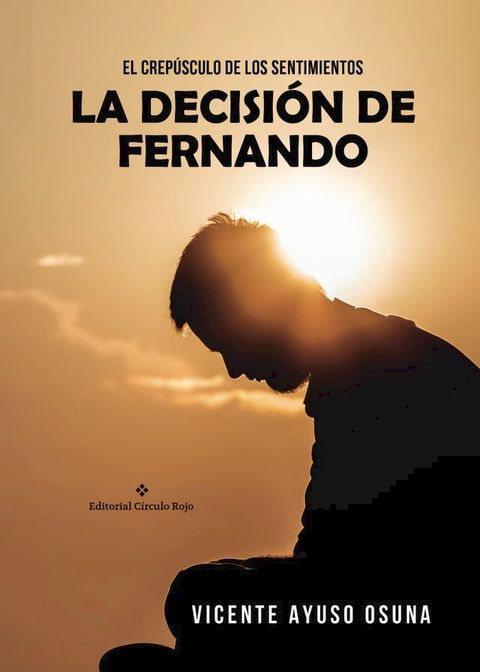 El crep&uacute;sculo de los sentimientos. La decisi&oacute;n de Fernando.(Kobo/電子書)