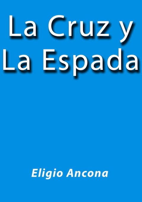 La cruz y la espada(Kobo/電子書)