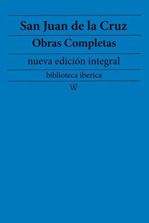 San Juan de la Cruz: Obras completas (nueva edici&oacute;n integral)(Kobo/電子書)