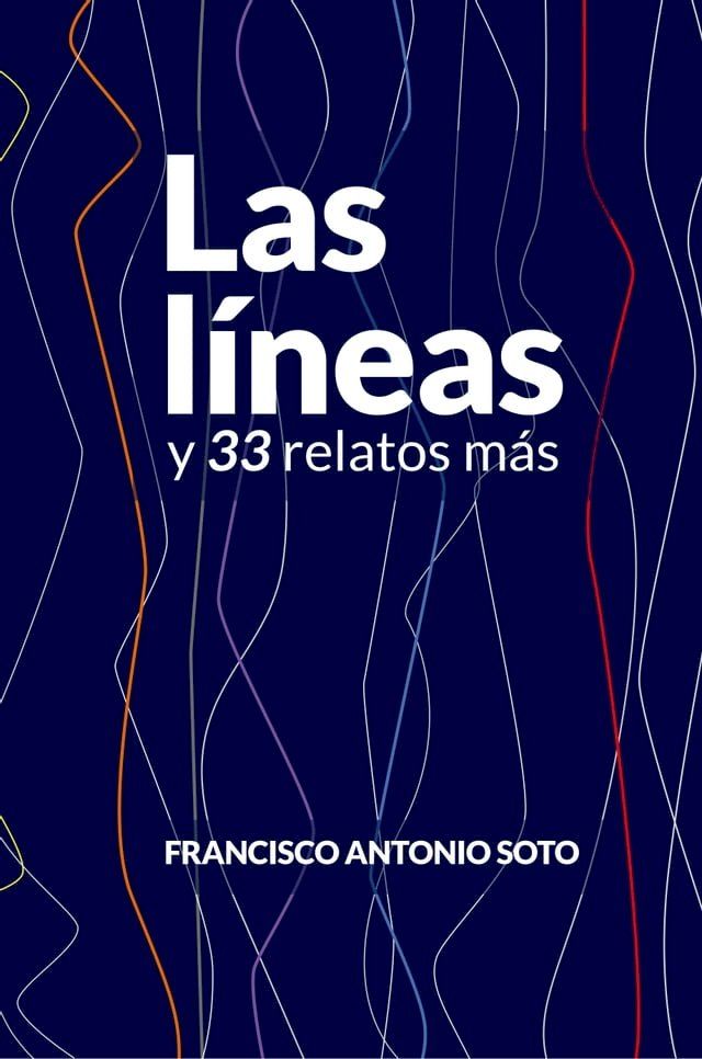  Las l&iacute;neas y 33 relatos m&aacute;s(Kobo/電子書)