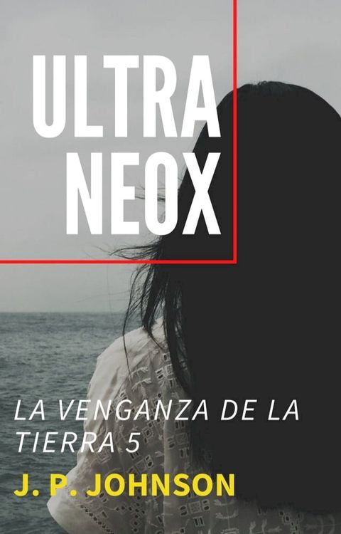 La Venganza De La Tierra 5. Ultra Neox(Kobo/電子書)