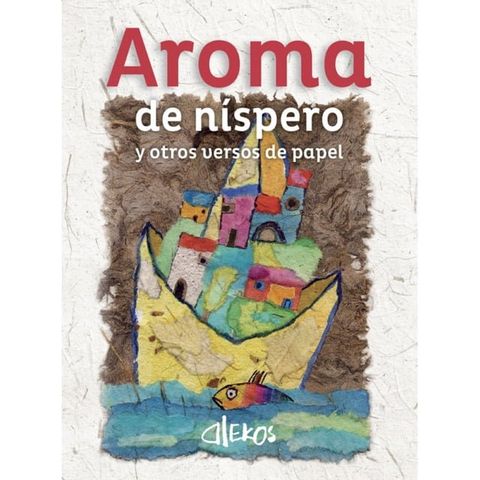 Aroma de níspero y otros versos de papel(Kobo/電子書)