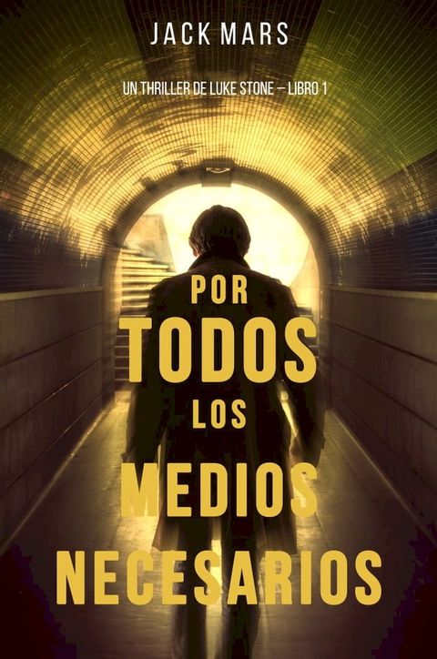 Por Todos los Medios Necesarios: Un Thriller de Luke Stone – Libro 1(Kobo/電子書)