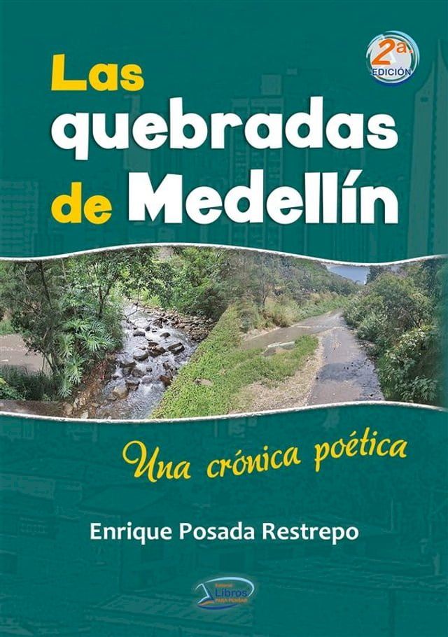  Las quebradas de Medell&iacute;n. Una cr&oacute;nica po&eacute;tica(Kobo/電子書)