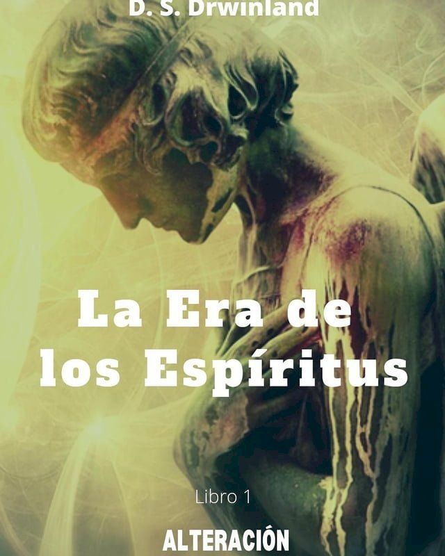  La Era de los Espíritus. Libro 1: Alteración(Kobo/電子書)