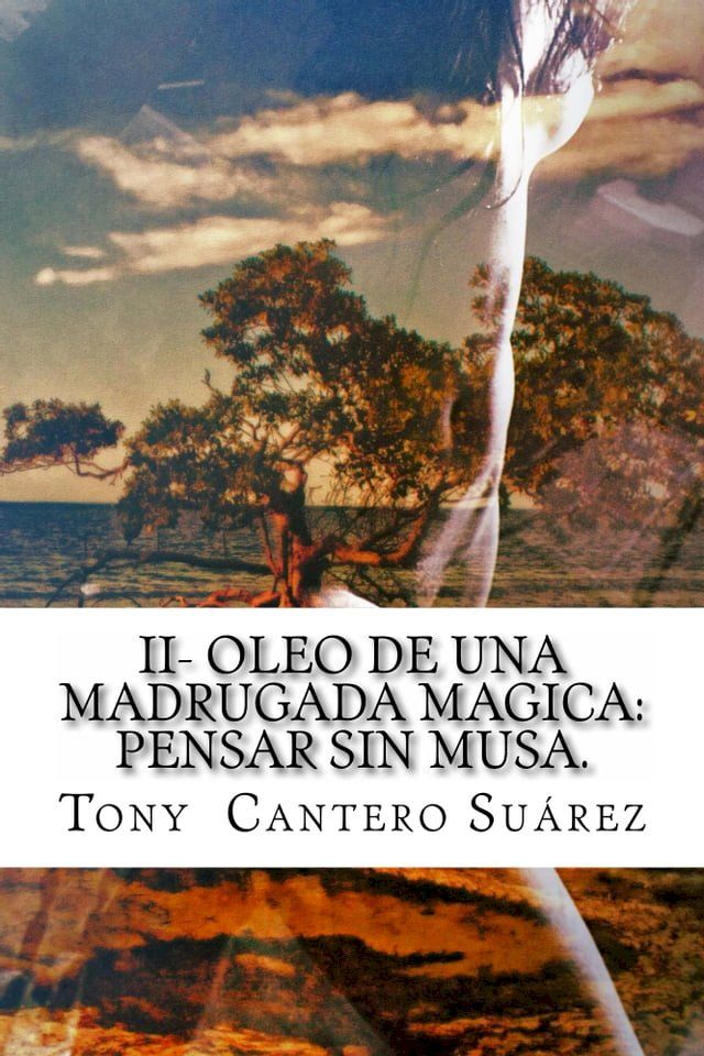  II- OLEO DE UNA MADRUGADA M&Aacute;GICA: PENSAR SIN MUSA.(Kobo/電子書)