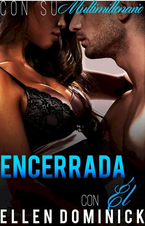 Encerrada con &eacute;l (con su multimillonario – Libro 1)(Kobo/電子書)