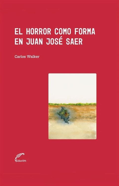 El horror como forma en Juan Jos&eacute; Saer(Kobo/電子書)