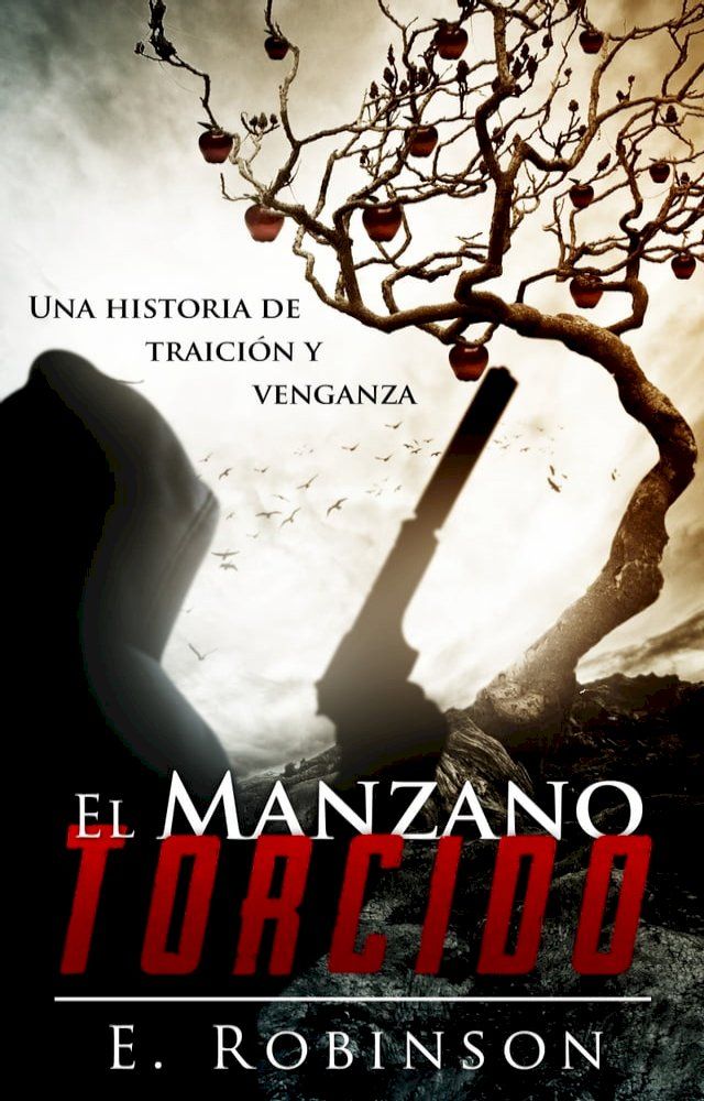  El manzano torcido. Una historia de traición y Venganza.(Kobo/電子書)