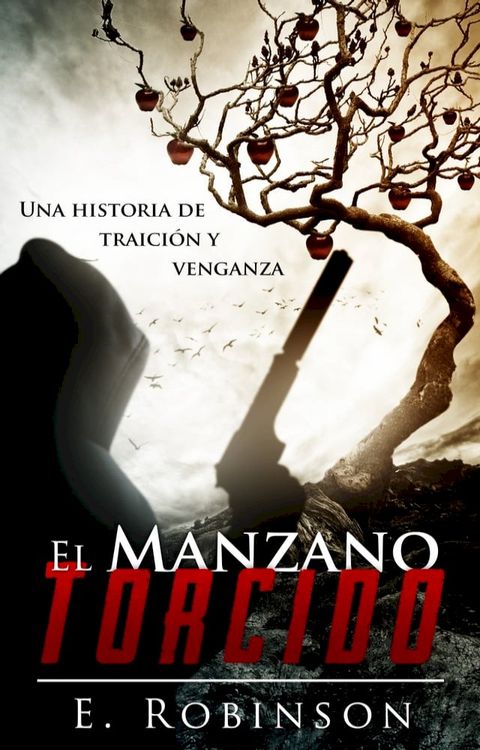 El manzano torcido. Una historia de traición y Venganza.(Kobo/電子書)