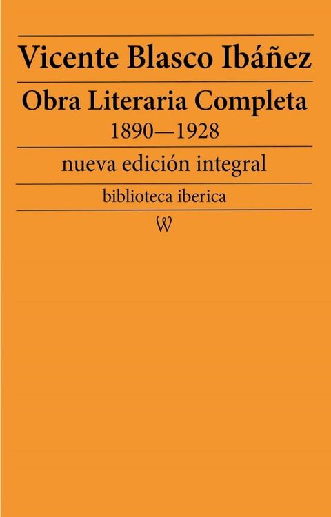 Obra literaria completa de Vicente Blasco Ibáñez 1890—1928 (Novelas y Cuentos)(Kobo/電子書)