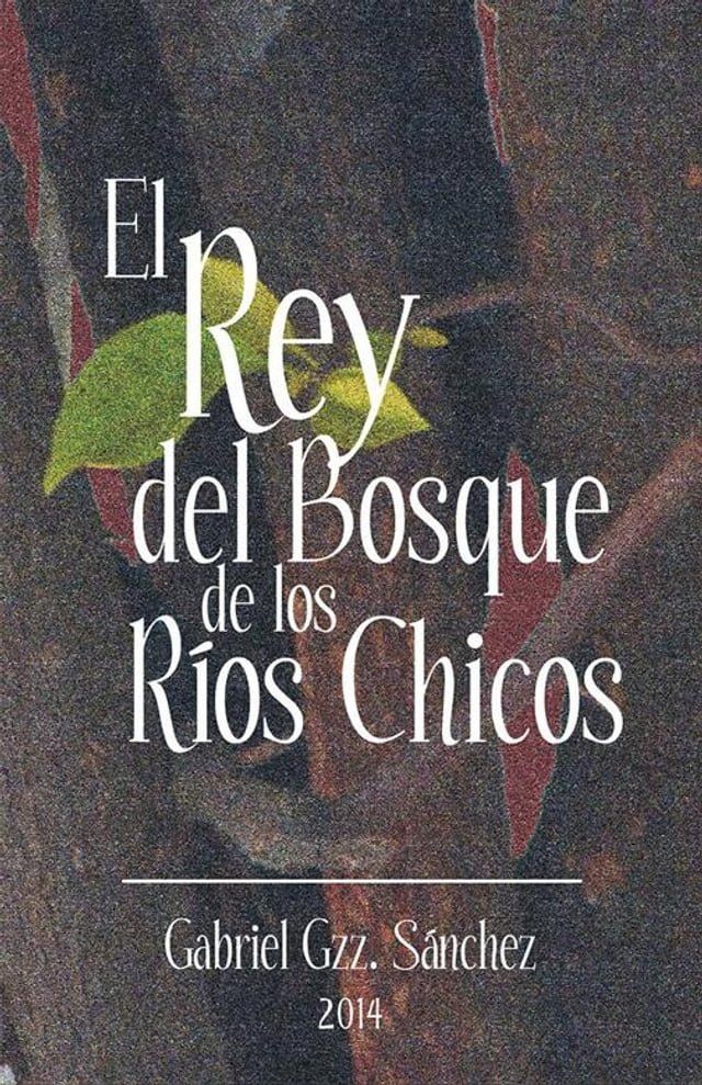  El Rey Del Bosque, De Los Ríos Chicos(Kobo/電子書)