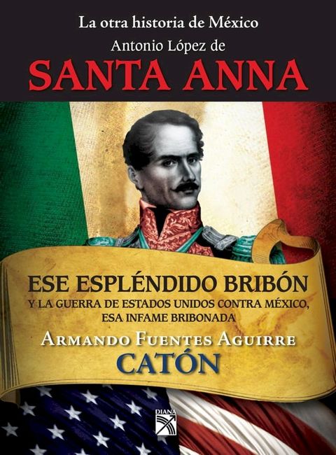 La otra historia de M&eacute;xico. Antonio L&oacute;pez de Santa Anna(Kobo/電子書)