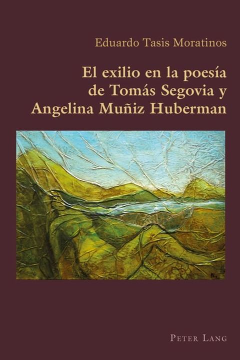 El exilio en la poes&iacute;a de Tom&aacute;s Segovia y Angelina Mu&ntilde;iz Huberman(Kobo/電子書)