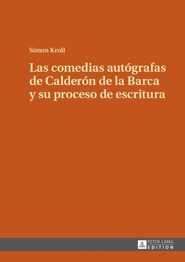  Las comedias autógrafas de Calderón de la Barca y su proceso de escritura(Kobo/電子書)