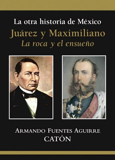 La otra historia de M&eacute;xico Ju&aacute;rez y Maximiliano(Kobo/電子書)