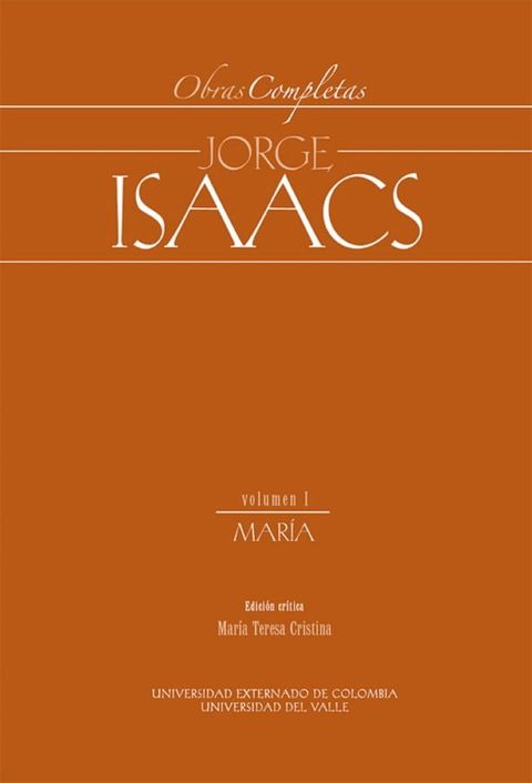 Obras Completas Jorge Isaacs Vol I Mar&iacute;a(Kobo/電子書)