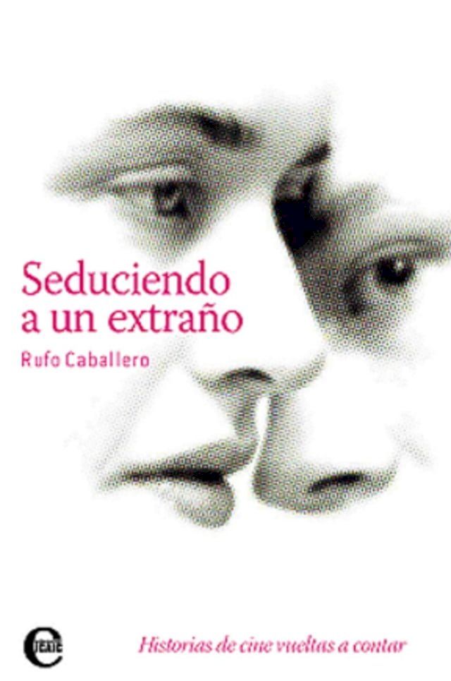  Seduciendo a un extraño. Historias de cine vueltas a contar(Kobo/電子書)