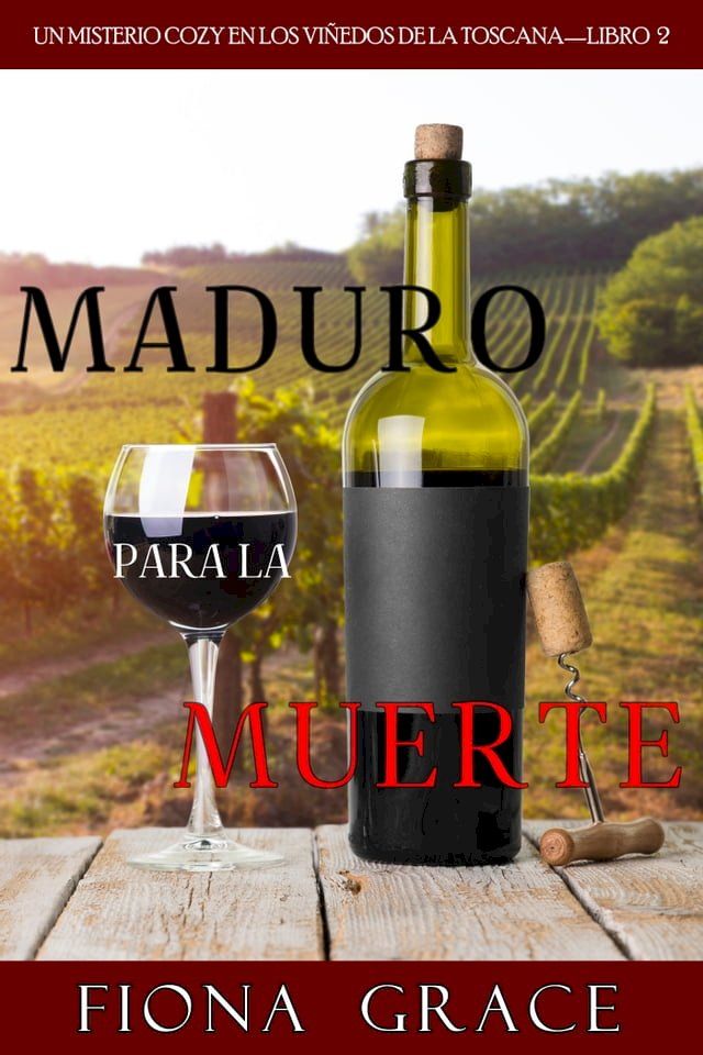  Maduro para la muerte (Un misterio cozy en los viñedos de la Toscana—Libro 2)(Kobo/電子書)