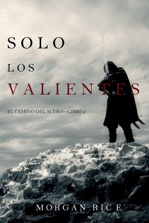 Solo los Valientes (El Camino del Acero—Libro 2)(Kobo/電子書)