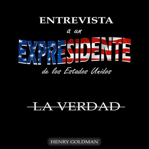 Entrevista a un expresidente de los Estados Unidos(Kobo/電子書)