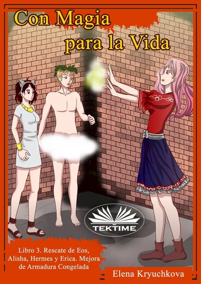  Con Magia Para La Vida. Libro 3. Rescate De Eos, Alisha, Hermes Y Erica(Kobo/電子書)