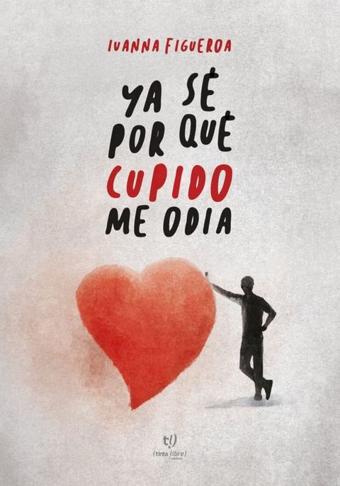 Ya s&eacute; por qu&eacute; Cupido me odia(Kobo/電子書)