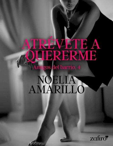 Atr&eacute;vete a quererme. Amigos del barrio, 4(Kobo/電子書)