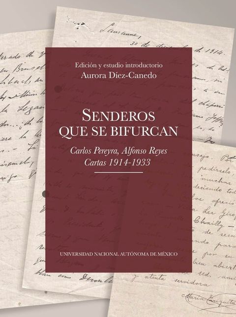 Senderos que se bifurcan. Carlos Pereyra, Alfonso Reyes. Cartas 1914-1933(Kobo/電子書)