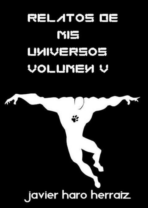 RELATOS DE MIS UNIVERSOS VOLUMEN V(Kobo/電子書)